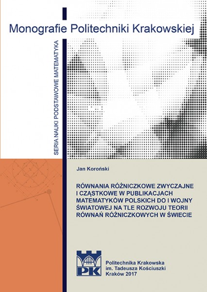 Równania różniczkowe zwyczajne i czastkowe w publikacjach matematyków polskich do I wojny światowej na tle rozwoju teorii równań różniczkowych w świecie