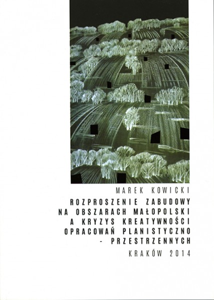 Rozproszenie zabudowy na obszarach małopolski a kryzys kreatywności opracowań planistyczno-przestrzennych