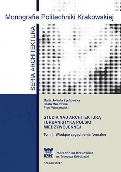 Studia nad architekturą i urbanistyką polski międzywojennej Tom II Wiodące zagadnienia formalne