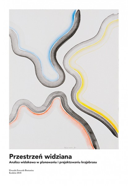 Przestrzeń widziana. Analiza widokowa w planowaniu i projektowaniu krajobrazu