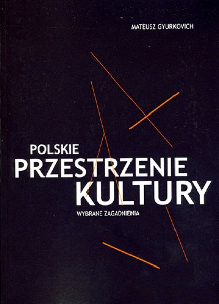 Polskie przestrzenie kultury. Wybrane zagadnienia