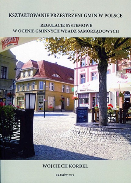 Kształtowanie Przestrzeni Gmin w Polsce regulacje systemowe w ocenie gminnych władz samorządowych