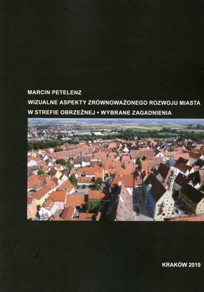 Wizualne aspekty zrównoważonego rozwoju miasta w strefie obrzeżnej - Wybrane zagadnienia