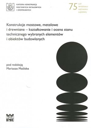 Konstrukcje mostowe, metalowe i drewniane - kształtowanie i ocena stanu technicznego wybranych elementów i obiektów budowlanych.