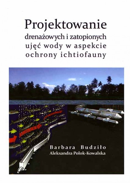 Projektowanie drenażowych i zatopionych ujęć wody w aspekcie ochrony ichtiofauny