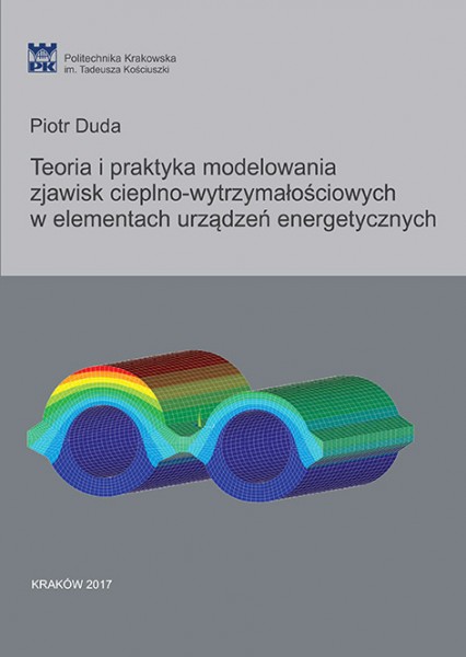 Teoria i praktyka modelowania zjawisk cieplno-wytrzymałościowych w elementach urzadzeń energetycznych