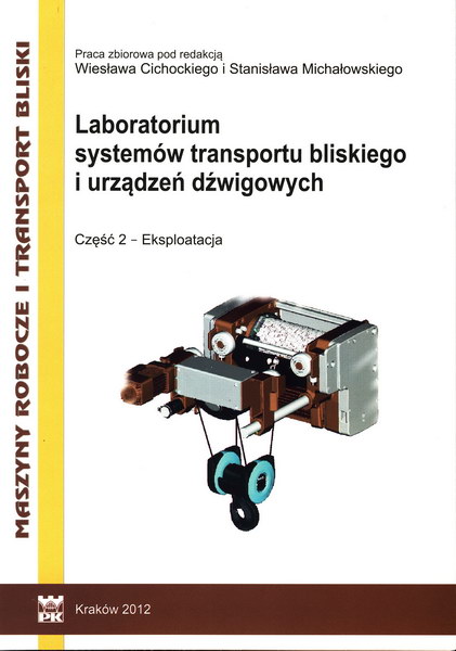 Laboratorium systemów transportu bliskiego i urządzeń dźwigowych. Część 2 - Eksploatacja
