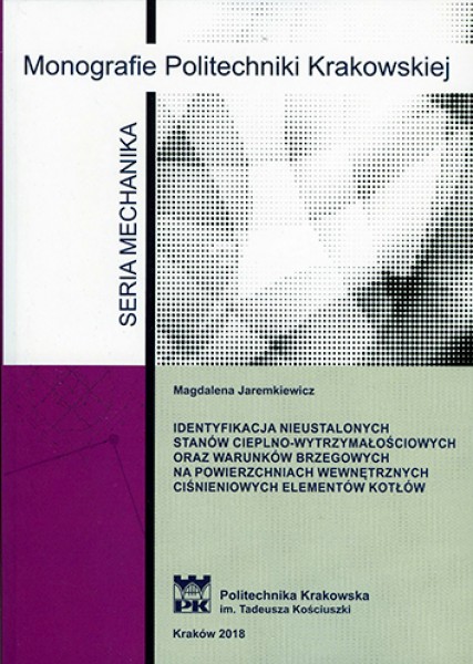 Identyfikacja nieustalonych stanów cieplno-wytrzymałościowych oraz warunków brzegowych na powierzchniach wewnętrznych ciśnieniowych elementów kotłów