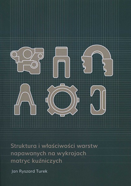 Struktura i właściwości warstw napawanych na wykrojach matryc kuźniczych