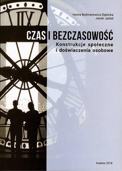 Czas i bezczasowość. Konstrukcje społeczne i doświadczenia osobowe.