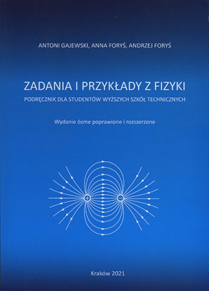 Zadania i przykłady z fizyki. Podręcznik dla studentów wyższych szkół technicznych, wydanie ósme poprawione i rozszerzone