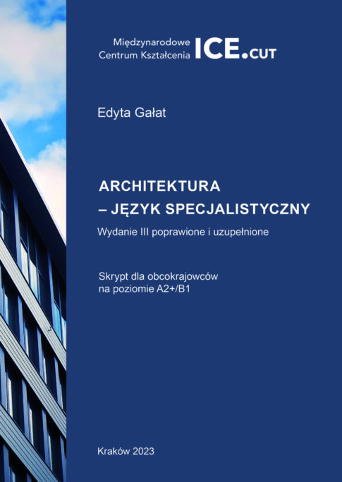 Architektura - język specjalistyczny. Wydanie III poprawione i uzupełnione. Skrypt dla obcokrajowców na poziomie A2+/B1