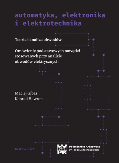 Teoria i analiza obwodów. Omówienie podstawowych narzędzi stosowanych przy analizie obwodów elektrycznych