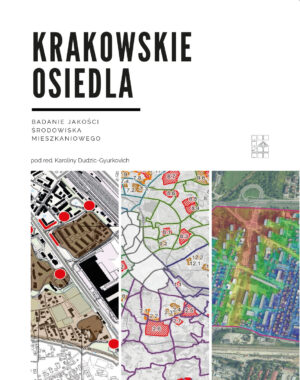 Krakowskie osiedla : badanie jakości środowiska mieszkaniowego